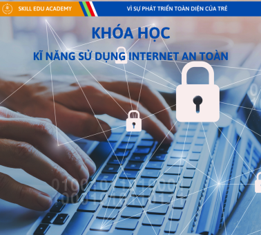 KĨ NĂNG SỬ DỤNG INTERNET AN TOÀN