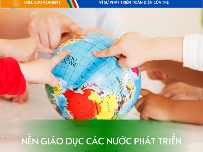 NỀN GIÁO DỤC CỦA CÁC NƯỚC PHÁT TRIỂN