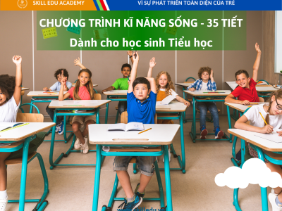 CHƯƠNG TRÌNH KĨ NĂNG SỐNG TIỂU HỌC 35-T