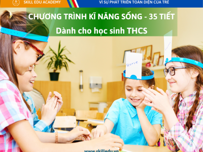 CHƯƠNG TRÌNH KĨ NĂNG SỐNG THCS - 35T