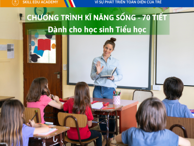 CHƯƠNG TRÌNH KĨ NĂNG SỐNG TIỂU HỌC - 70 TIẾT