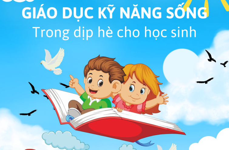 GIÁO DỤC KỸ NĂNG SỐNG TRONG HÈ CHO HỌC SINH
